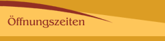 &Ouml;ffnungszeiten