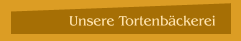 Unsere Tortenb&auml;ckerei